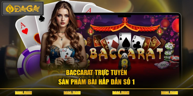 Baccarat trực tuyến - Sản phẩm bài hấp dẫn số 1