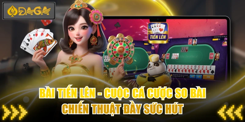 Bài Tiến Lên - Cuộc Cá Cược So Bài Chiến Thuật Đầy Sức Hút