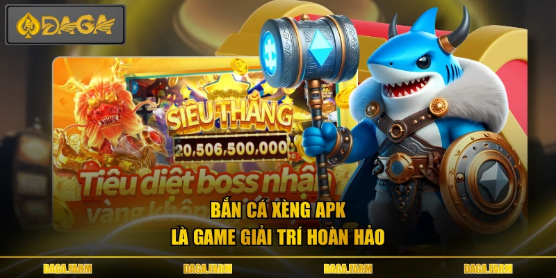 Bắn cá xèng apk là game giải trí hoàn hảo