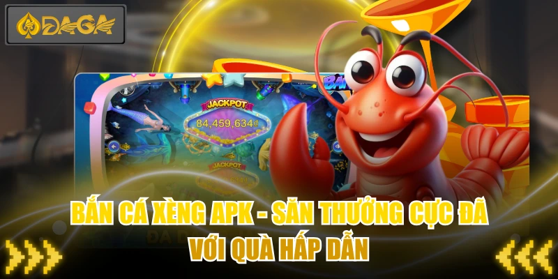 Bắn Cá Xèng Apk - Săn Thưởng Cực Đã Với Quà Hấp Dẫn