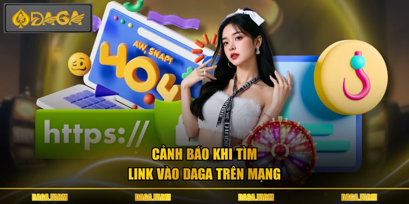 Cảnh báo khi tìm link vào DAGA trên mạng