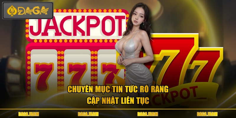 Chuyên mục tin tức rõ ràng cập nhật liên tục
