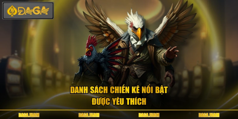 Danh sách chiến kê nổi bật được yêu thích