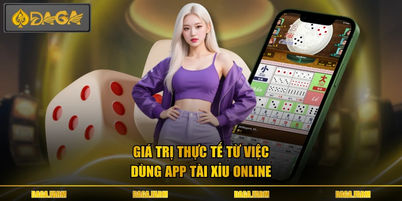 Giá trị thực tế từ việc dùng app tài xỉu online