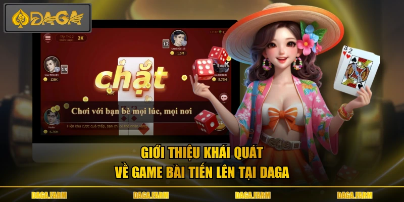 Giới thiệu khái quát về game bài tiến lên tại DAGA
