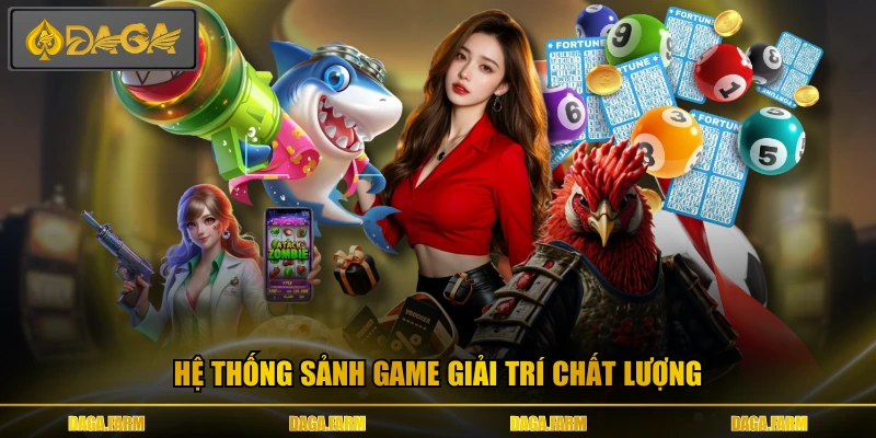 Hệ thống sảnh game giải trí chất lượng