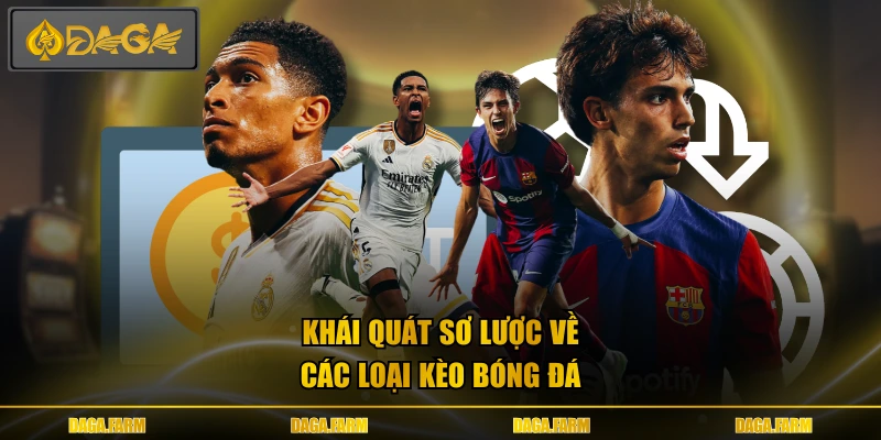 Khái quát sơ lược về các loại kèo bóng đá 