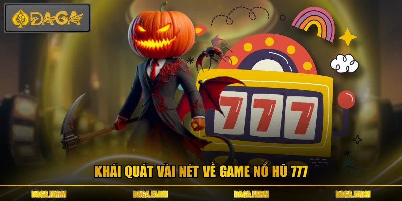 Khái quát vài nét về game nổ hũ 777