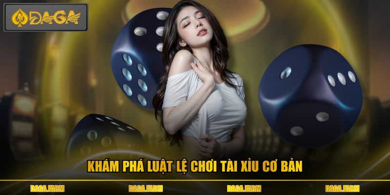 Khám phá luật lệ chơi tài xỉu cơ bản