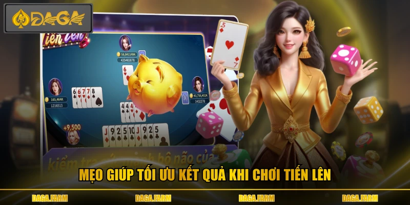 Mẹo giúp tối ưu kết quả khi chơi tiến lên