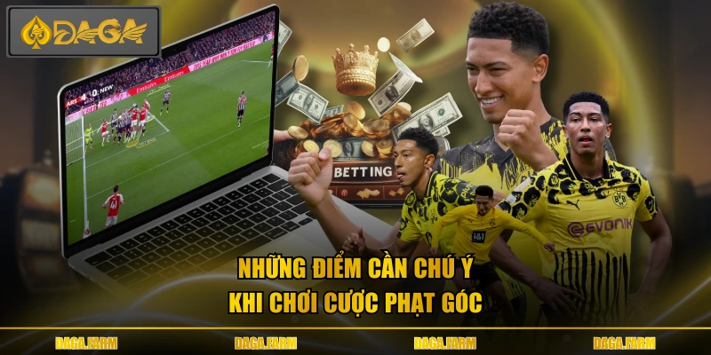 Những điểm cần chú ý khi chơi cược phạt góc