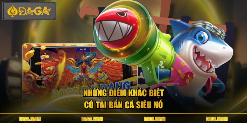 Những điểm khác biệt có tại bắn cá siêu nổ