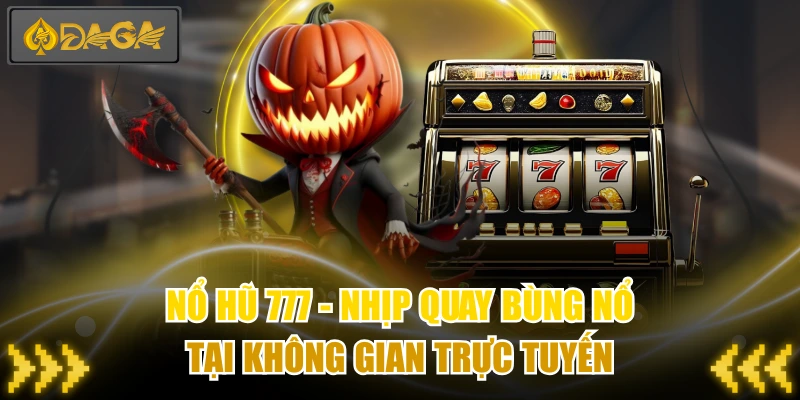 Nổ Hũ 777 - Nhịp Quay Bùng Nổ Tại Không Gian Trực Tuyến