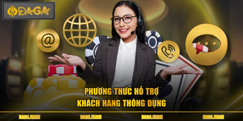 Phương thức hỗ trợ khách hàng thông dụng