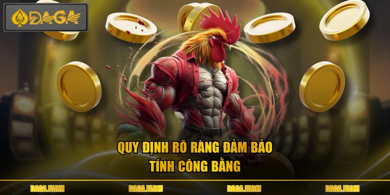 Quy định rõ ràng đảm bảo tính công bằng