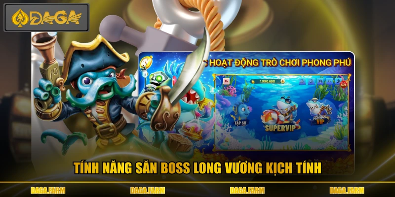 Tính năng săn boss Long Vương kịch tính
