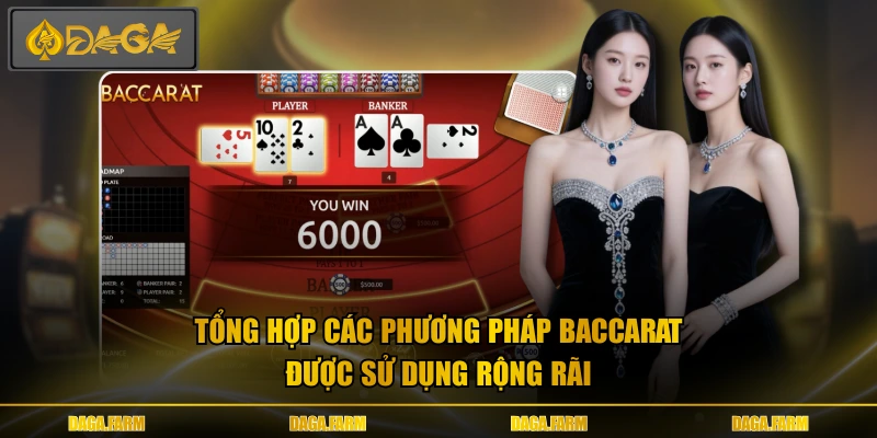 Tổng hợp các phương pháp baccarat được sử dụng rộng rãi