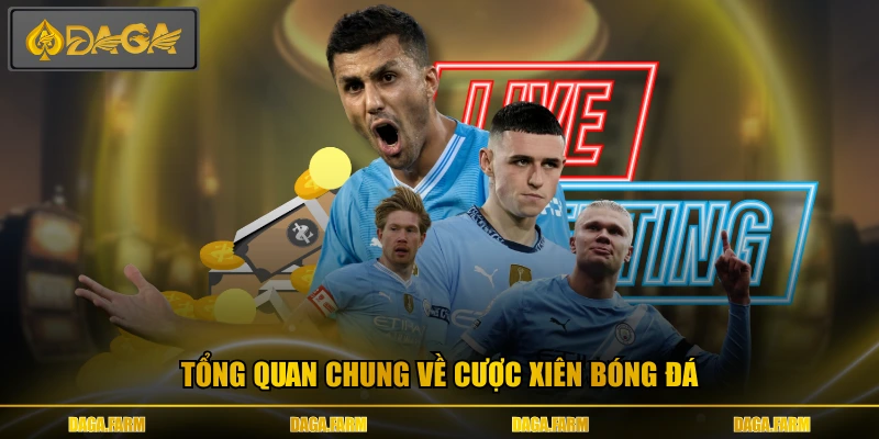 Tổng quan chung về cược xiên bóng đá