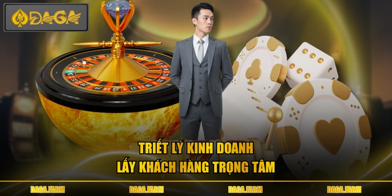 Triết lý kinh doanh lấy khách hàng trọng tâm