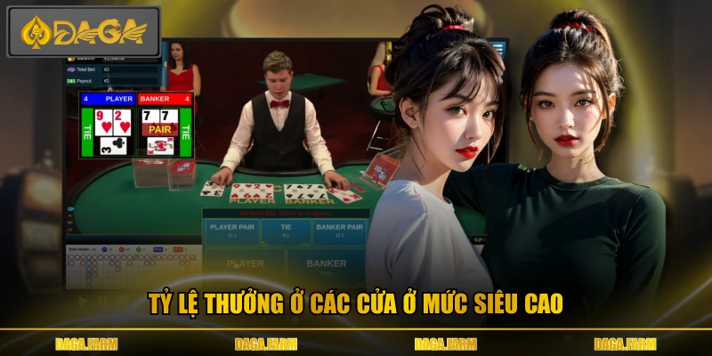 Tỷ lệ thưởng ở các cửa ở mức siêu cao