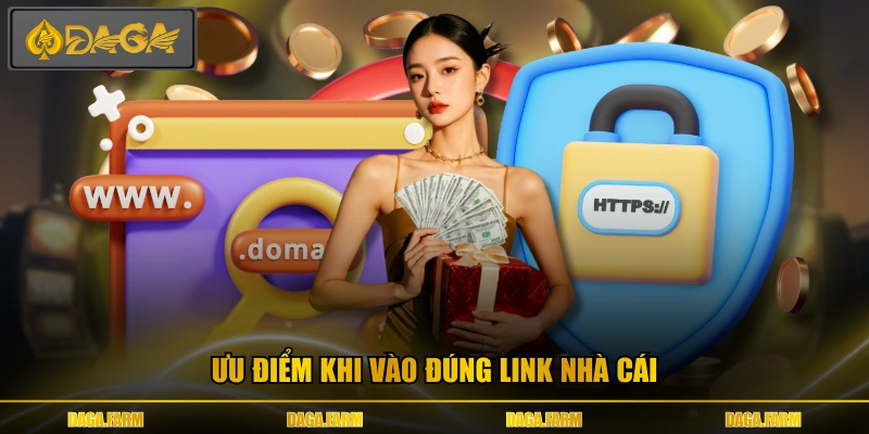 Ưu điểm khi vào đúng link nhà cái